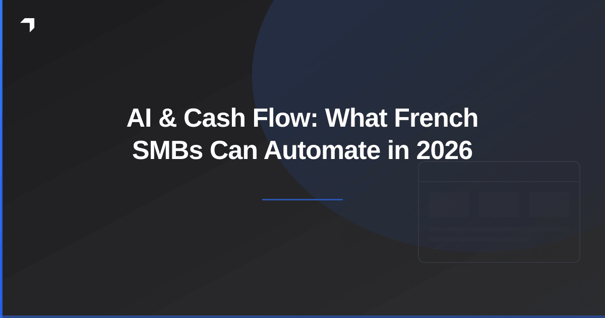 AI & Cash Flow: What French SMBs Can Automate in 2026