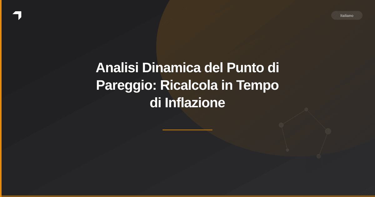 Analisi Dinamica del Punto di Pareggio: Ricalcola in Tempo di Inflazione