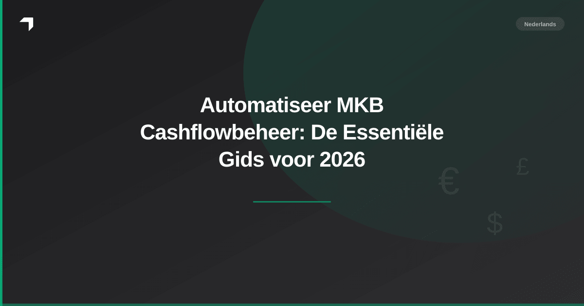 Automatiseer MKB Cashflowbeheer: De Essentiële Gids voor 2026