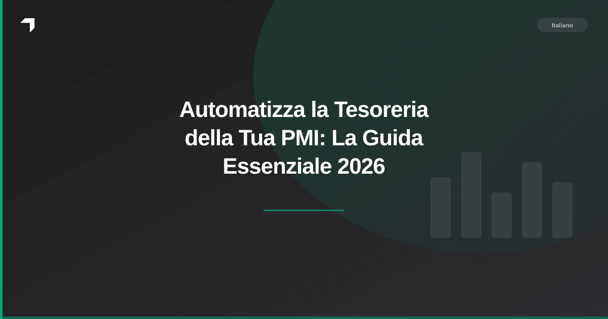 Automatizza la Tesoreria della Tua PMI: La Guida Essenziale 2026