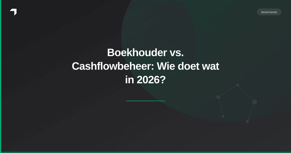 Boekhouder vs. Cashflowbeheer: Wie doet wat in 2026?