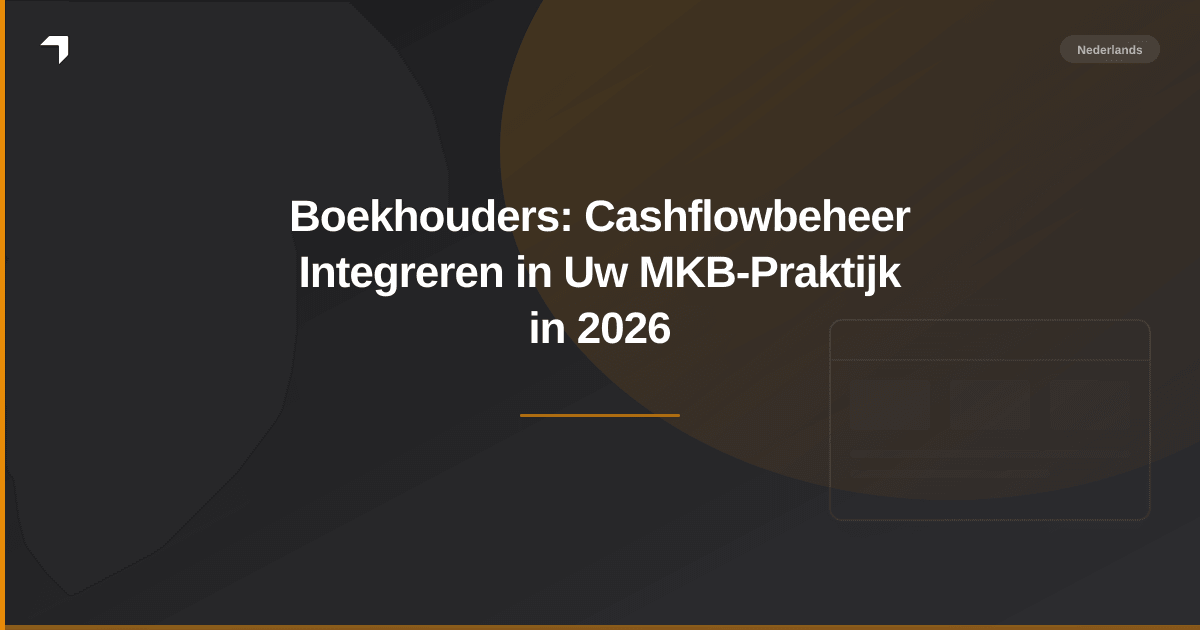 Boekhouders: Cashflowbeheer Integreren in Uw MKB-Praktijk in 2026
