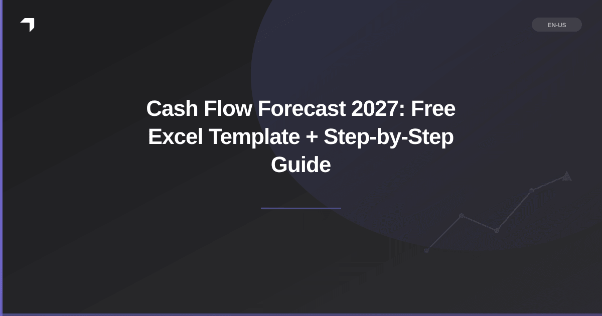 Cash Flow Forecast 2027: Free Excel Template + Step-by-Step Guide