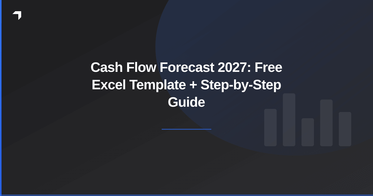 Cash Flow Forecast 2027: Free Excel Template + Step-by-Step Guide