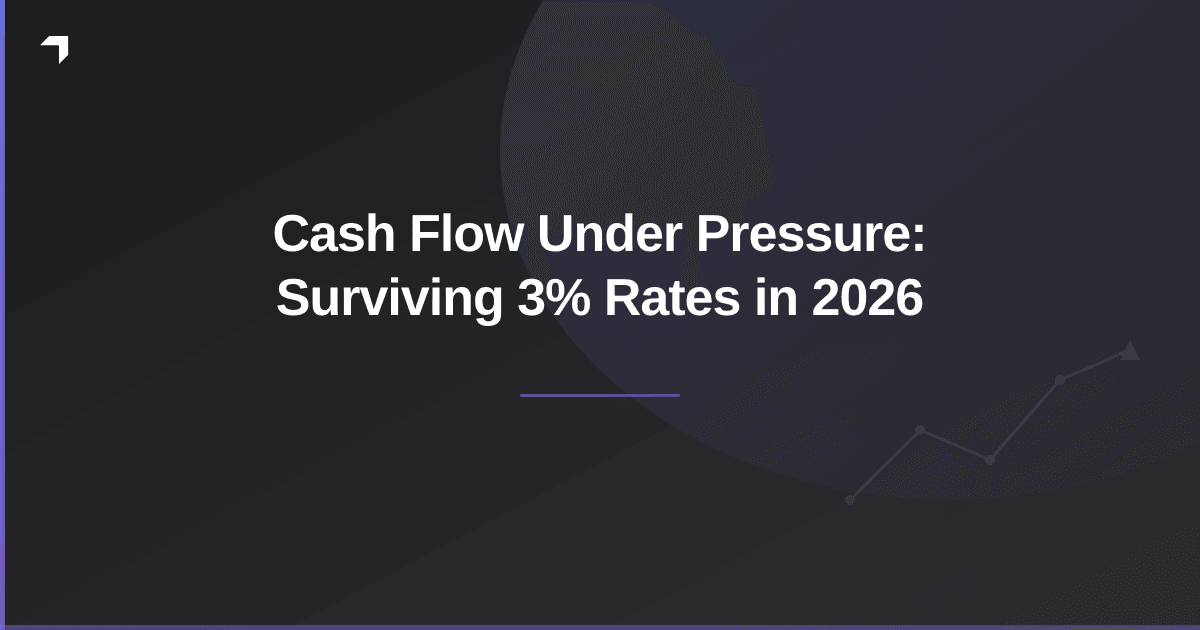 Cash Flow Under Pressure: Surviving 3% Rates in 2026
