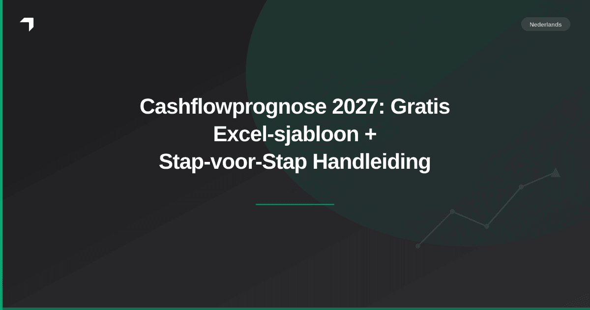 Cashflowprognose 2027: Gratis Excel-sjabloon + Stap-voor-Stap Handleiding