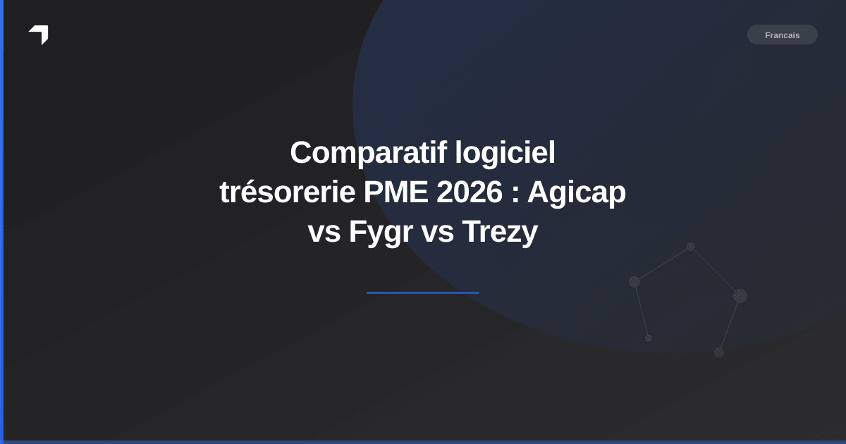 Comparatif logiciel trésorerie PME 2026 : Agicap vs Fygr vs Trezy