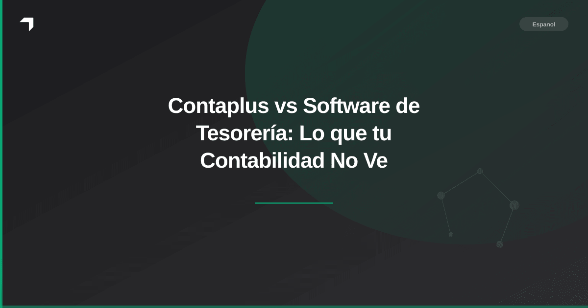Contaplus vs Software de Tesorería: Lo que tu Contabilidad No Ve