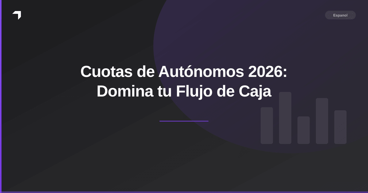 Cuotas de Autónomos 2026: Domina tu Flujo de Caja