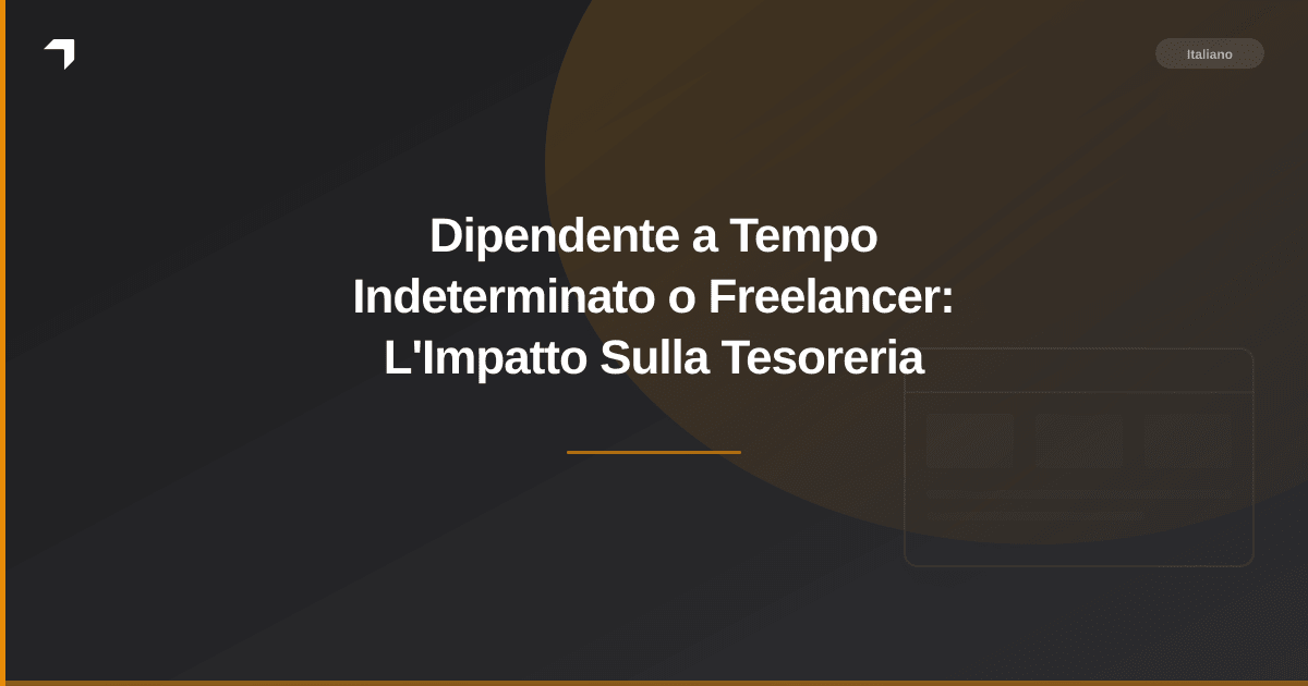 Dipendente a Tempo Indeterminato o Freelancer: L'Impatto Sulla Tesoreria