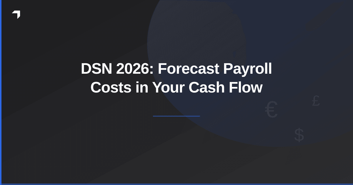 DSN 2026: Forecast Payroll Costs in Your Cash Flow