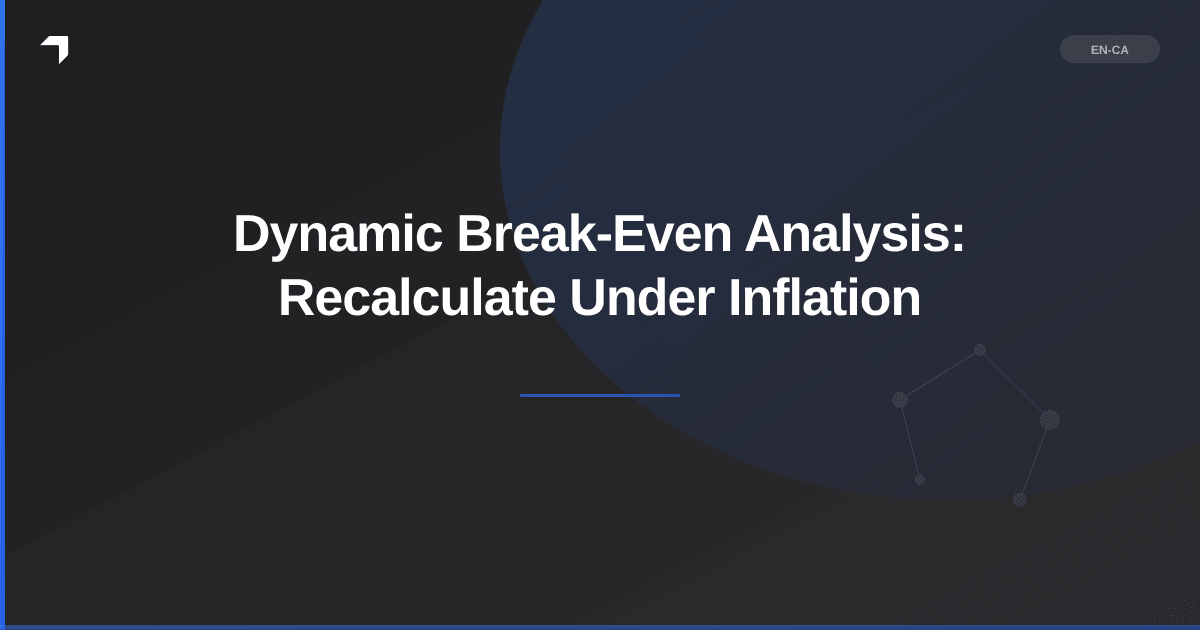 Dynamic Break-Even Analysis: Recalculate Under Inflation