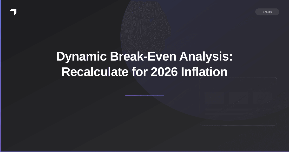 Dynamic Break-Even Analysis: Recalculate for 2026 Inflation