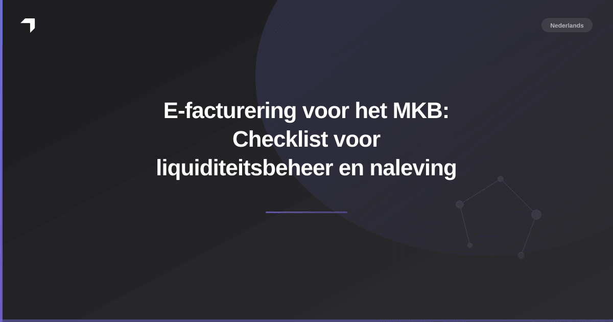 E-facturering voor het MKB: Checklist voor liquiditeitsbeheer en naleving
