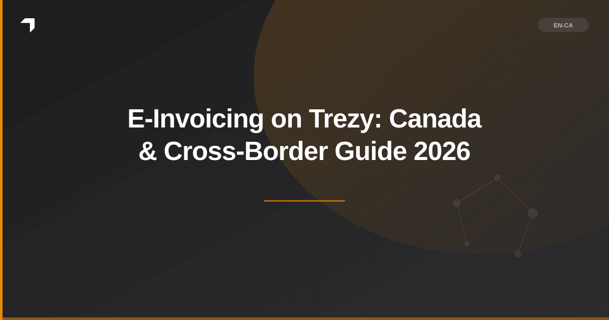 E-Invoicing on Trezy: Canada & Cross-Border Guide 2026