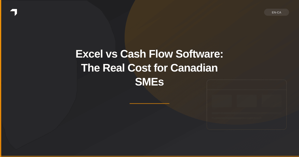 Excel vs Cash Flow Software: The Real Cost for Canadian SMEs