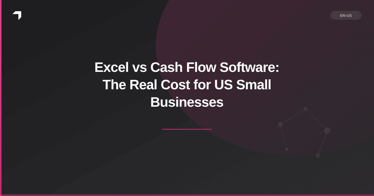 Excel vs Cash Flow Software: The Real Cost for US Small Businesses