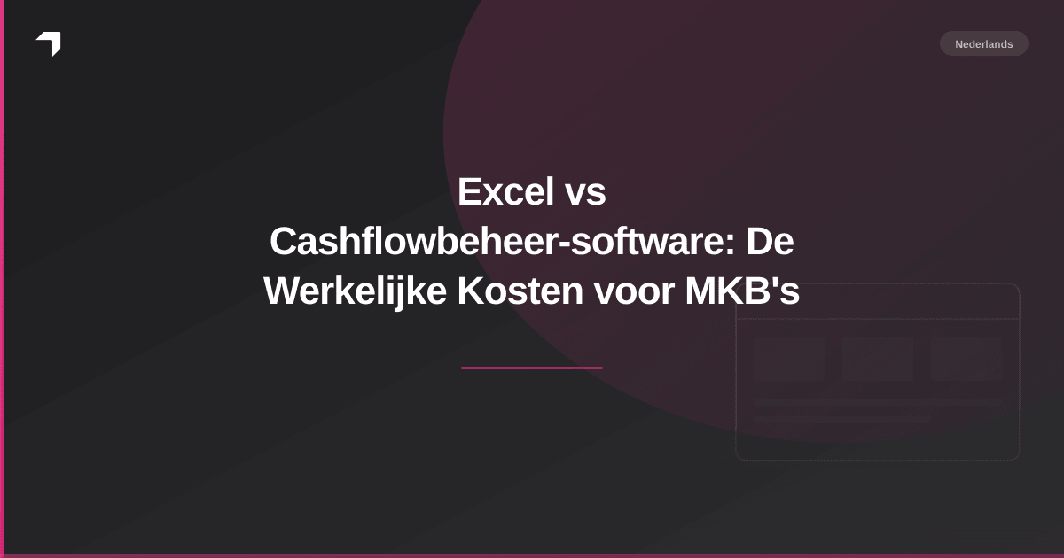 Excel vs Cashflowbeheer-software: De Werkelijke Kosten voor MKB's