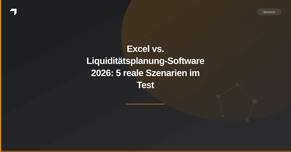 Excel vs. Liquiditätsplanung-Software 2026: 5 reale Szenarien im Test