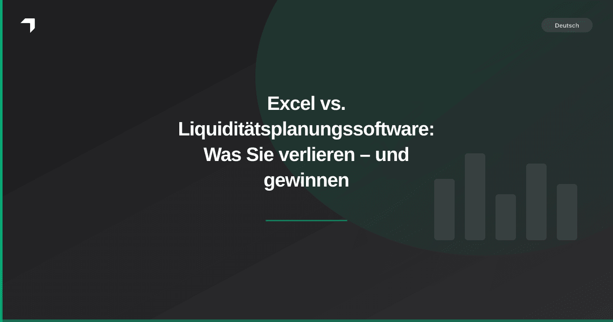 Excel vs. Liquiditätsplanungssoftware: Was Sie verlieren – und gewinnen