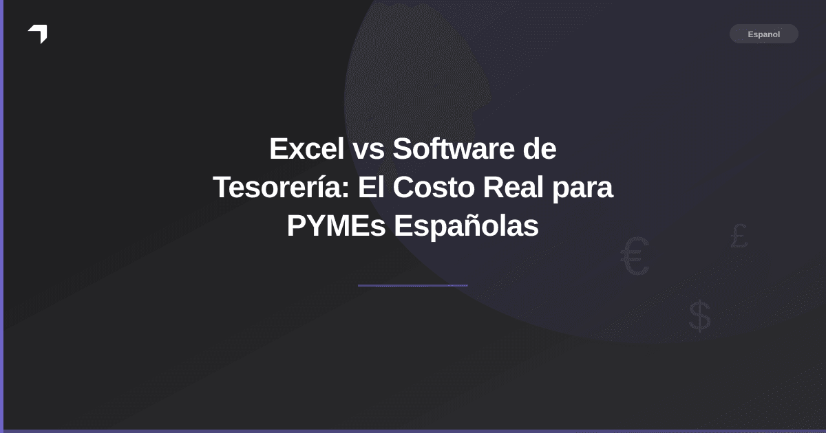 Excel vs Software de Tesorería: El Costo Real para PYMEs Españolas