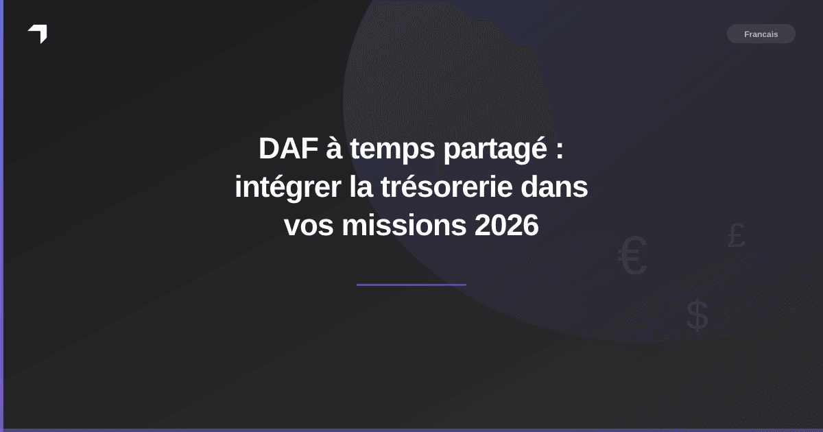 DAF à temps partagé : intégrer la trésorerie dans vos missions 2026