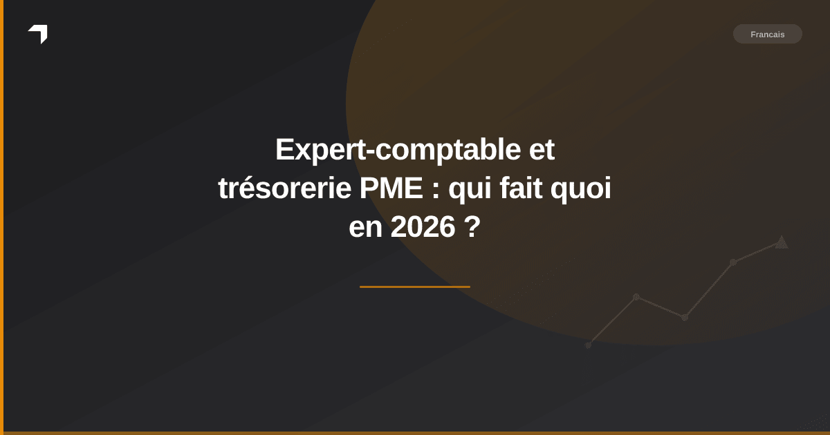 Expert-comptable et trésorerie PME : qui fait quoi en 2026 ?