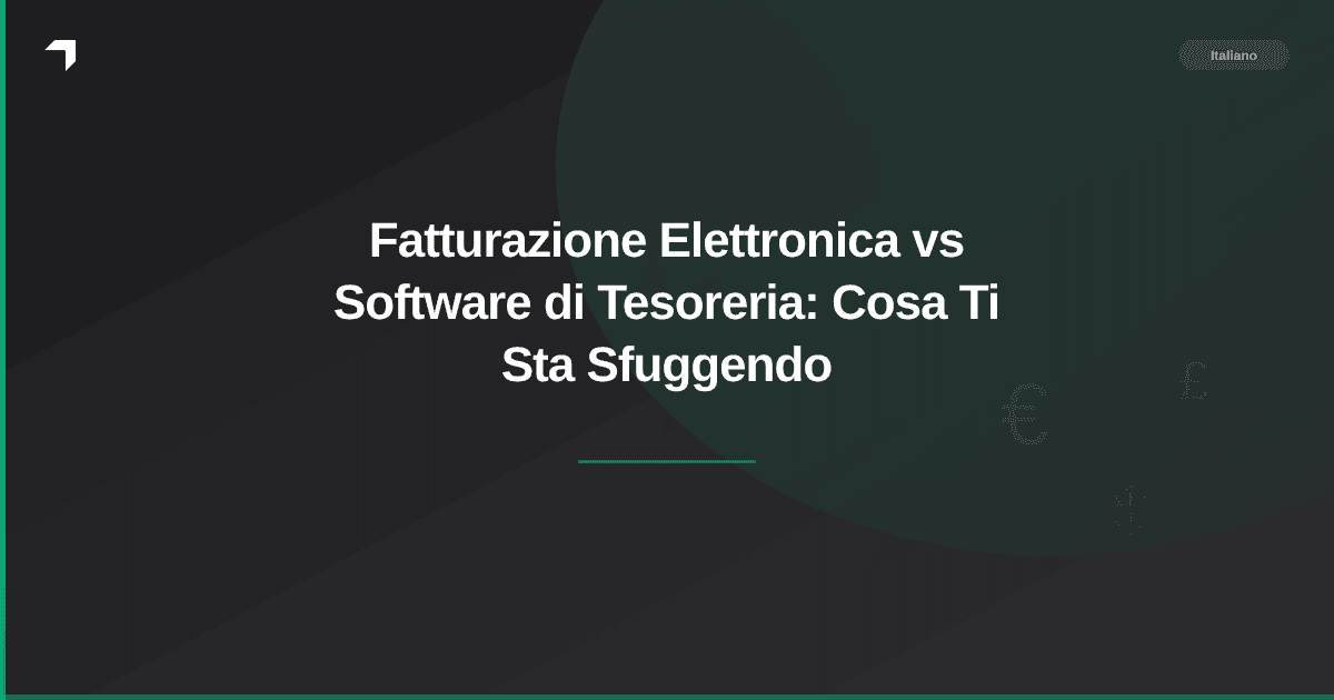 Fatturazione Elettronica vs Software di Tesoreria: Cosa Ti Sta Sfuggendo