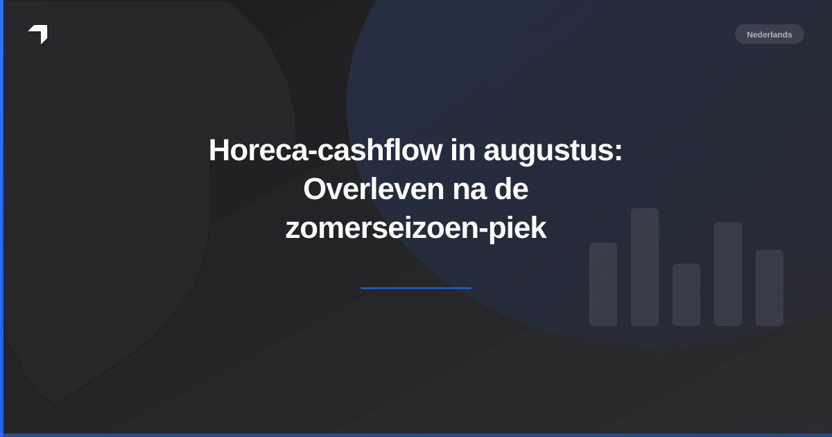 Horeca-cashflow in augustus: Overleven na de zomerseizoen-piek