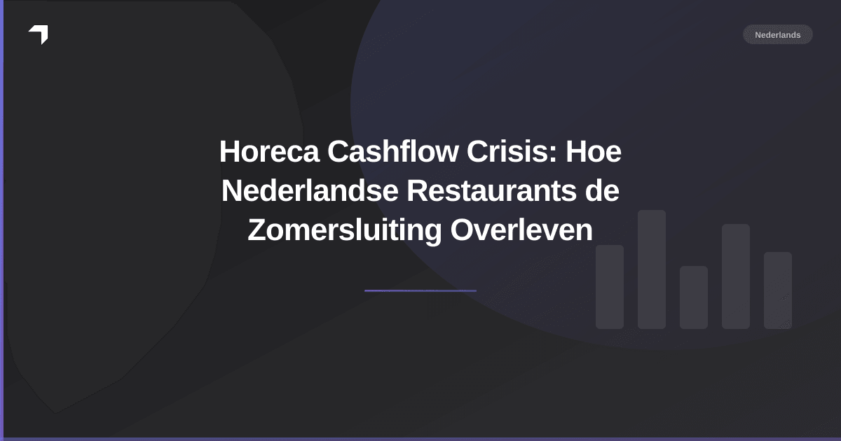 Horeca Cashflow Crisis: Hoe Nederlandse Restaurants de Zomersluiting Overleven