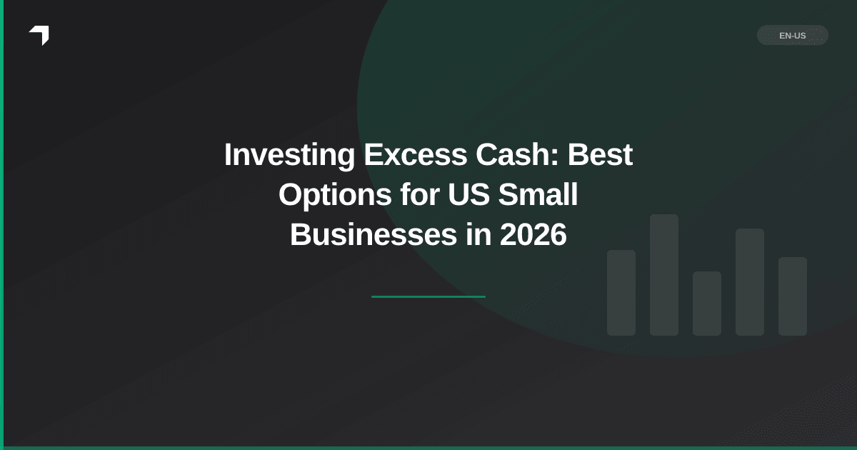 Investing Excess Cash: Best Options for US Small Businesses in 2026
