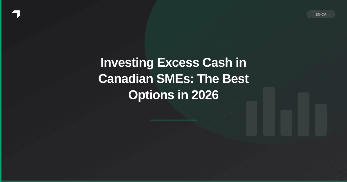 Investing Excess Cash in Canadian SMEs: The Best Options in 2026
