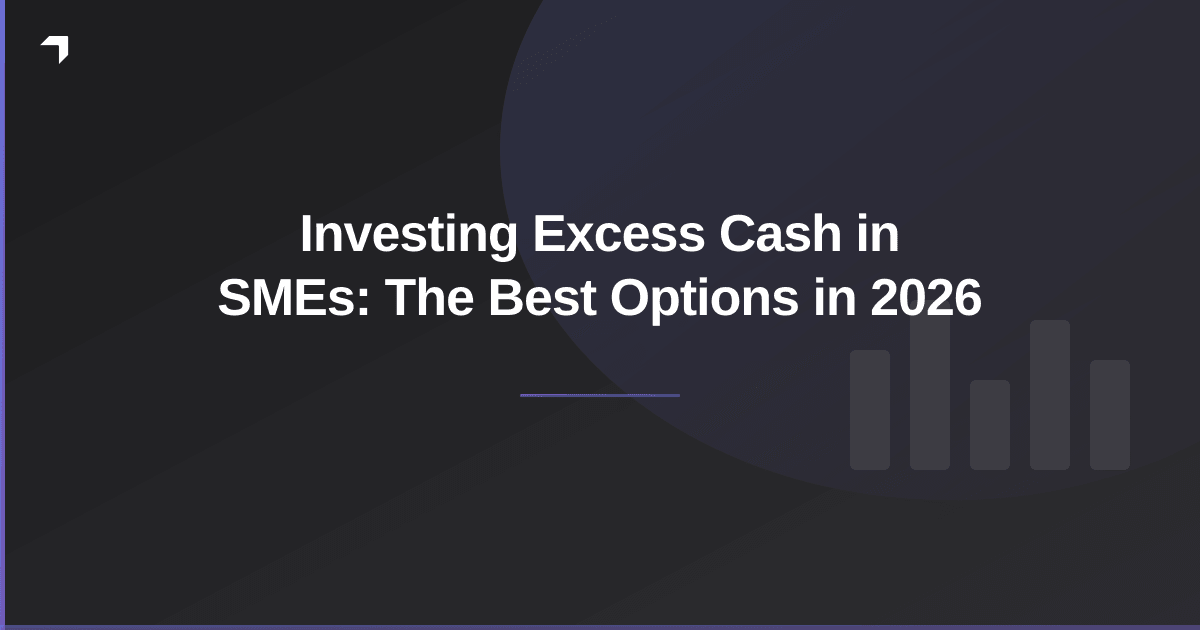 Investing Excess Cash in SMEs: The Best Options in 2026