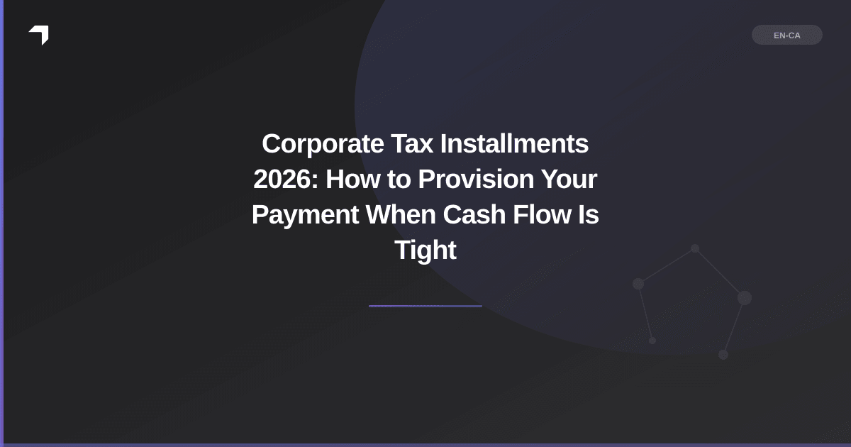 Corporate Tax Installments 2026: How to Provision Your Payment When Cash Flow Is Tight