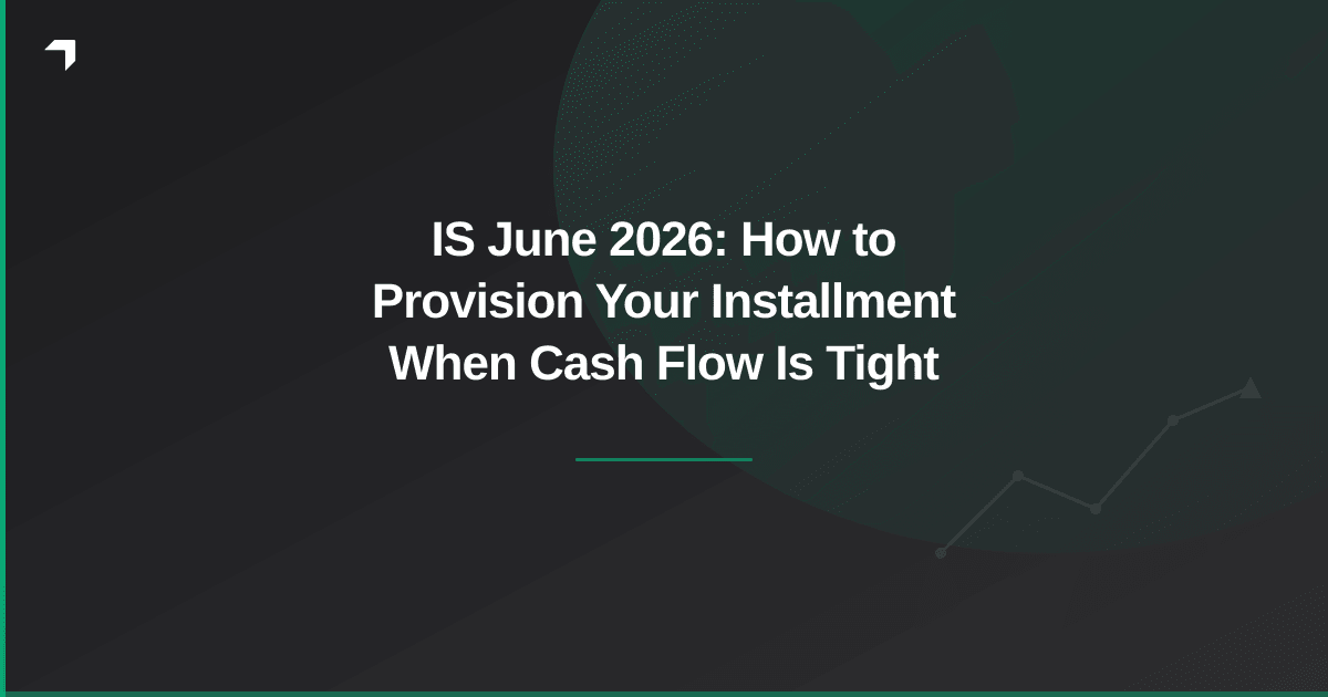 IS June 2026: How to Provision Your Installment When Cash Flow Is Tight