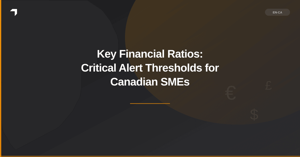 Key Financial Ratios: Critical Alert Thresholds for Canadian SMEs