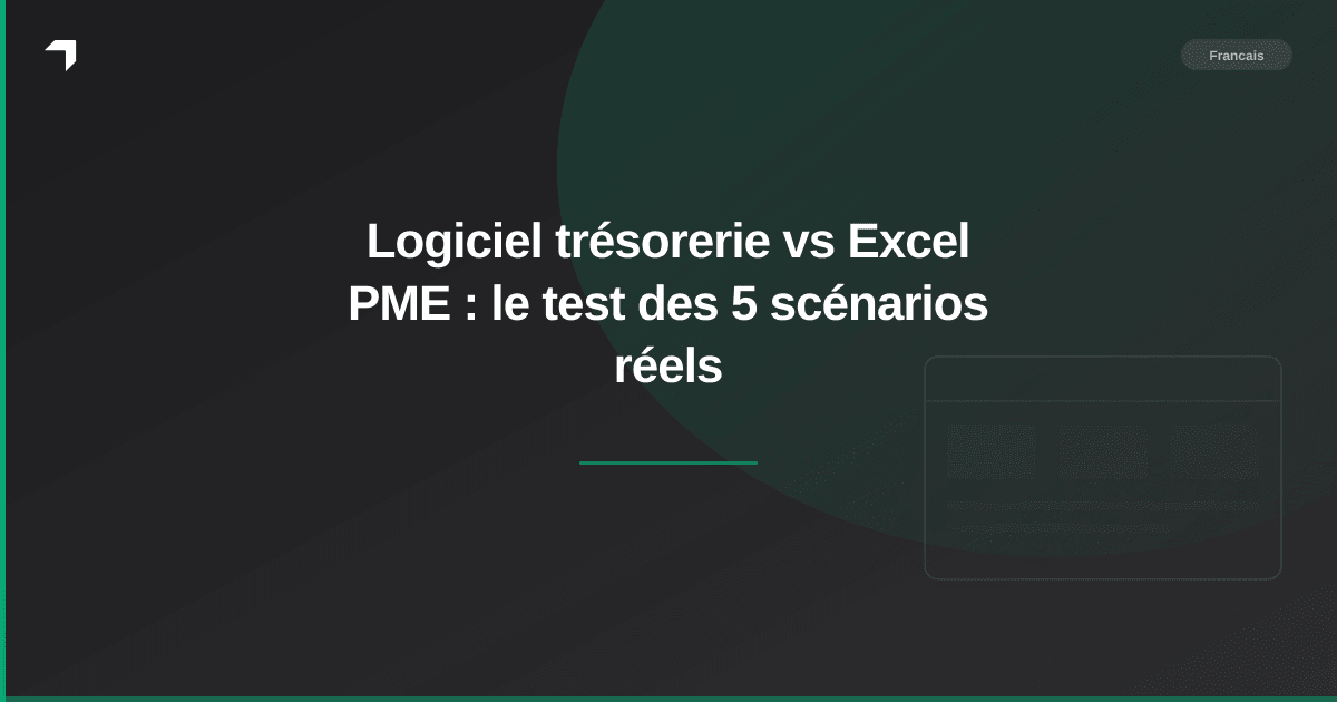 Logiciel trésorerie vs Excel PME : le test des 5 scénarios réels