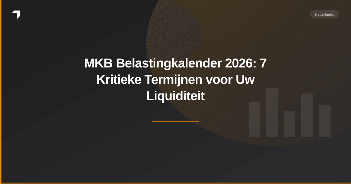 MKB Belastingkalender 2026: 7 Kritieke Termijnen voor Uw Liquiditeit