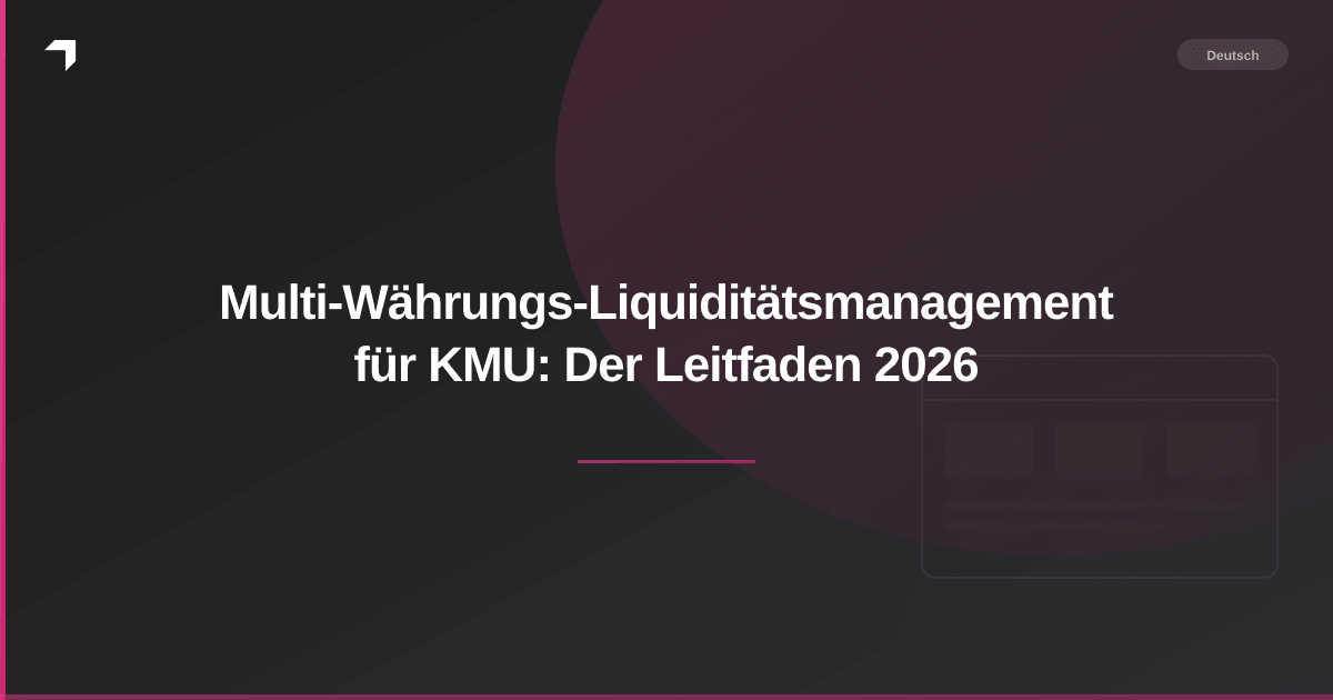 Multi-Währungs-Liquiditätsmanagement für KMU: Der Leitfaden 2026