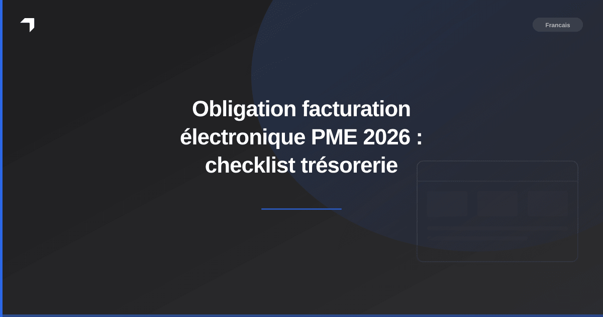 Obligation facturation électronique PME 2026 : checklist trésorerie
