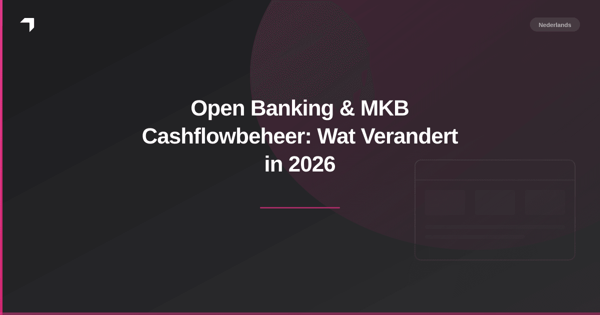 Open Banking & MKB Cashflowbeheer: Wat Verandert in 2026