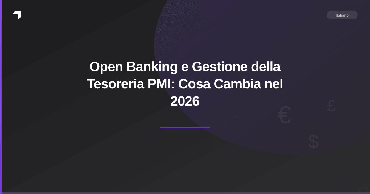 Open Banking e Gestione della Tesoreria PMI: Cosa Cambia nel 2026