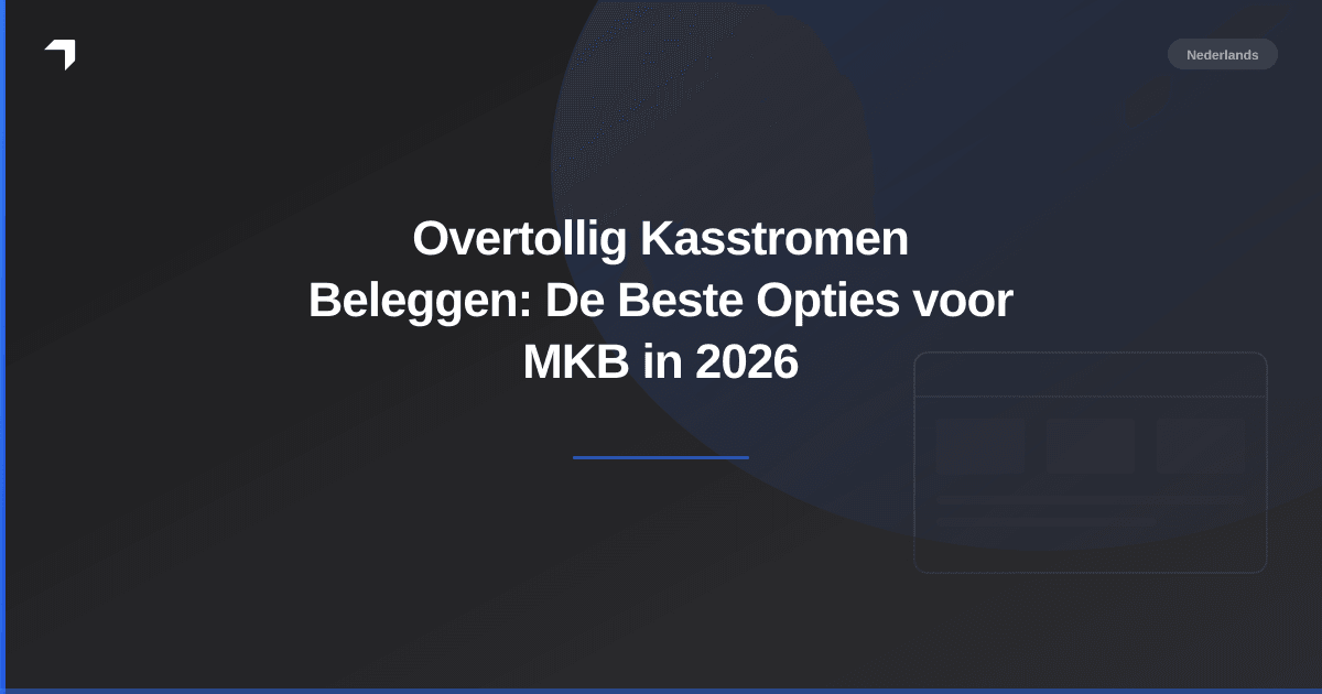 Overtollig Kasstromen Beleggen: De Beste Opties voor MKB in 2026