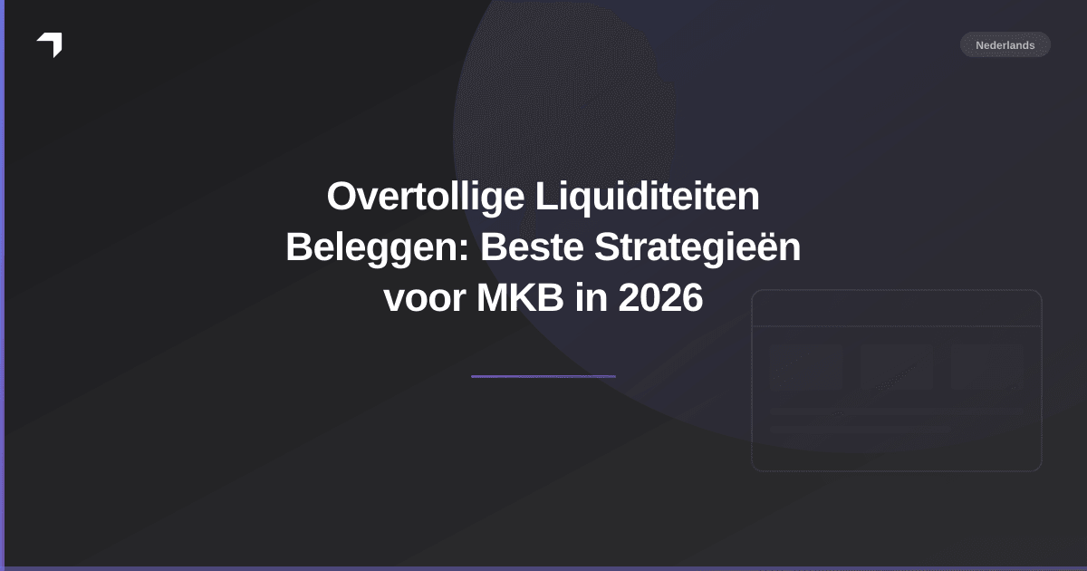 Overtollige Liquiditeiten Beleggen: Beste Strategieën voor MKB in 2026