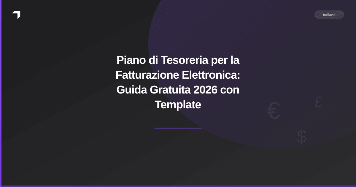 Piano di Tesoreria per la Fatturazione Elettronica: Guida Gratuita 2026 con Template