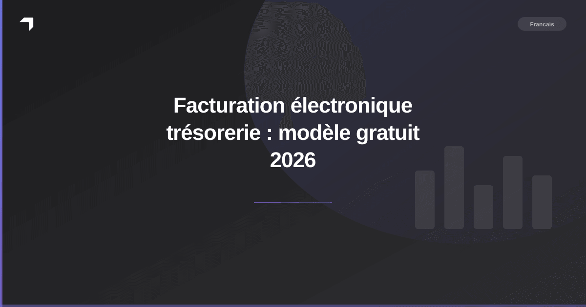 Facturation électronique trésorerie : modèle gratuit 2026