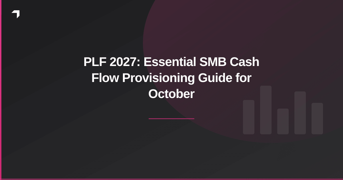 PLF 2027: Essential SMB Cash Flow Provisioning Guide for October