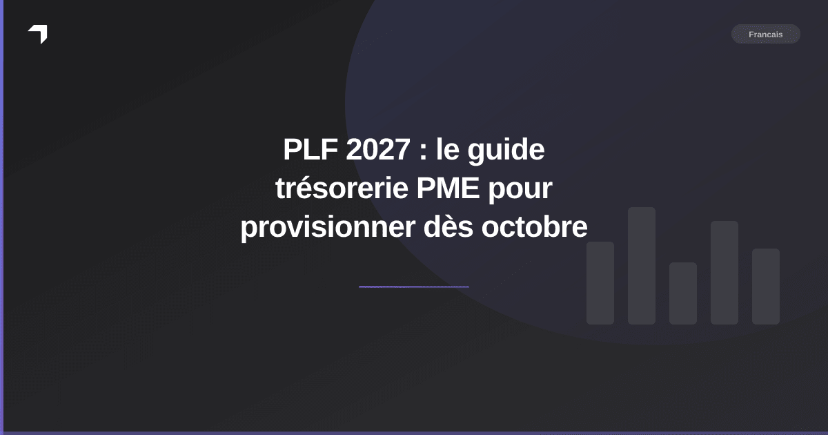 PLF 2027 : le guide trésorerie PME pour provisionner dès octobre