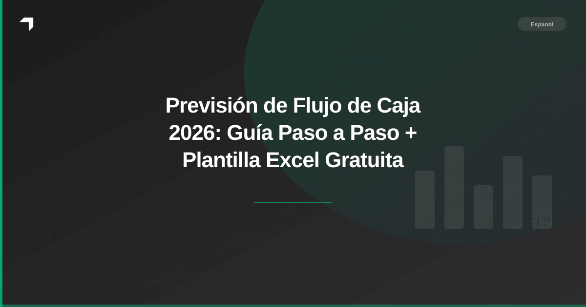 Previsión de Flujo de Caja 2026: Guía Paso a Paso + Plantilla Excel Gratuita