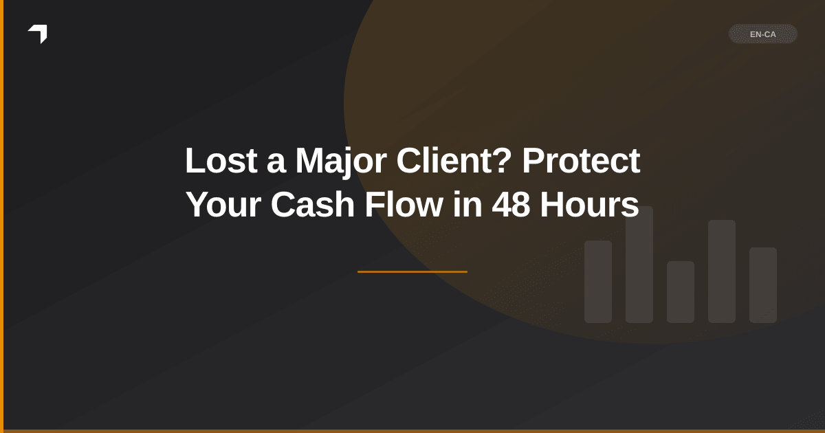 Lost a Major Client? Protect Your Cash Flow in 48 Hours